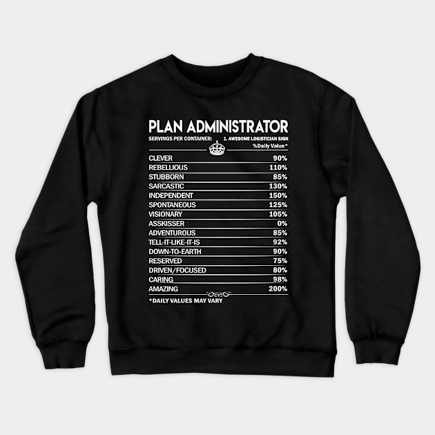 Plan Administrator T Shirt - Plan Administrator Factors Daily Gift Item Tee Crewneck Sweatshirt by Jolly358